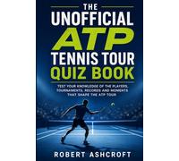 The Unofficial ATP Tennis Tour Quiz Book