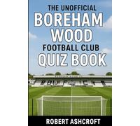 The Unofficial Boreham Wood Football Club Quiz Book