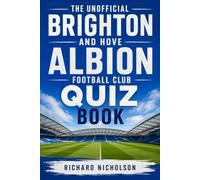 The Unofficial Brighton and Hove Albion Football Club Quiz Book