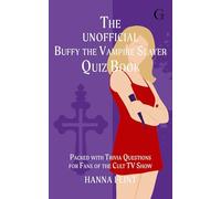 The Unofficial Buffy the Vampire Slayer Quiz Book: Over 300 Trivia Questions for Fans of the Cult TV Show