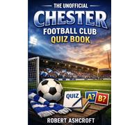 The Unofficial Chester Football Club Quiz Book
