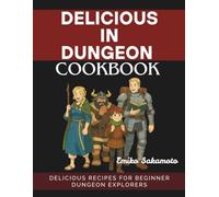 The Unofficial Delicious in Dungeon Beginner’s Cookbook