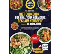 The Unofficial Diet Cookbook for Heal Your Hormones, Reclaim Yourself: Inspired by Dr. Sonya Jensen: Science-Informed Recipes and Everyday Meals for ... Mood Balance, and Relationship Wellness