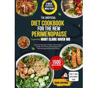 The Unofficial Diet Cookbook for The New Perimenopause Inspired by Mary Claire Haver MD: Delicious Recipes to Fight Inflammation, Steady Your Mood, and Conquer the Perimenopausal Zone of Chaos.