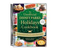 The Unofficial Disney Parks Holidays Cookbook: From Strawberry Red Velvet Whoopie Pies to Christmas Wreath Doughnuts, 100 Magical Dishes Inspired by ... and Events (Unofficial Cookbook Gift Series)