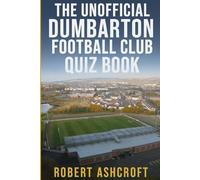 The Unofficial Dumbarton Football Club Quiz Book