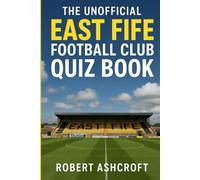 The Unofficial East Fife Football Club Quiz Book