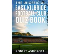 The Unofficial East Kilbride Football Club Quiz Book