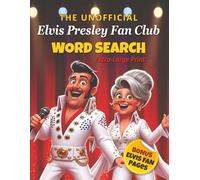 The Unofficial Elvis Presley Fan Club Word Search • Extra Large Print Edition: 80 Rock ’n’ Roll Puzzles and 5 Bonus Fan Pages • Fun, Relaxing Brain Teasers for Fans of All Ages