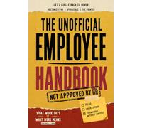 The Unofficial Employee Handbook - Not Approved By HR: Funny Office Gift for Bosses, Coworkers, Colleagues, Managers and Corporate Employees, Office Secret Santa