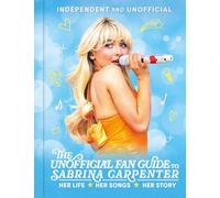 The Unofficial Fan Guide to Sabrina Carpenter