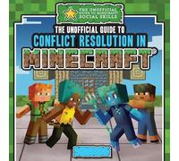 The Unofficial Guide to Conflict Resolution in Minecraft(r) (The Unofficial Guide to Minecraft(r) Social Skills)