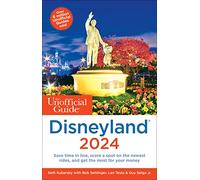 The Unofficial Guide to Disneyland 2024 (Unofficial Guides)