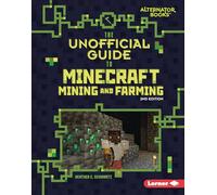 The Unofficial Guide to Minecraft Mining and Farming, 2nd Edition (My Minecraft Second Editions (Alternator Books (R)))