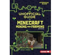 The Unofficial Guide to Minecraft Mining and Farming, 2nd Edition (My Minecraft Second Editions (Alternator Books (R)))