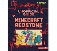 The Unofficial Guide to Minecraft Redstone, 2nd Edition (My Minecraft Second Editions (Alternator Books (R)))