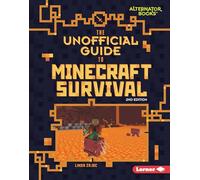 The Unofficial Guide to Minecraft Survival, 2nd Edition (My Minecraft Second Editions (Alternator Books (R)))