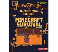 The Unofficial Guide to Minecraft Survival, 2nd Edition (My Minecraft Second Editions (Alternator Books (R)))