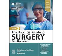 The Unofficial Guide to Surgery: Core Operations: Indications, Pre-op Care, Procedure Details, Post-op Care and Follow-up (Unofficial Guides)