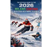 The Unofficial Guide to the 2026 Milano Cortina Winter Olympic Games