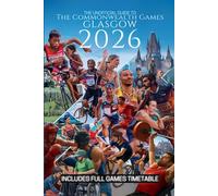 The Unofficial Guide to The Commonwealth Games Glasgow 2026