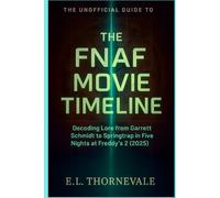 The Unofficial Guide to the FNAF Movie Timeline: Decoding Lore from Garrett Schmidt to Springtrap in Five Nights at Freddy’s 2 (2025)