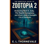 The Unofficial Guide to Zootopia 2: Analyzing Nick & Judy, The Reptile Conspiracy, and What’s Next in Zootopia’s City of Mammals