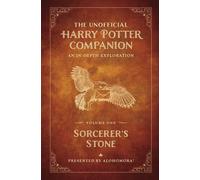 The Unofficial Harry Potter Companion: An in-depth exploration. Volume 1: Sorcerer's Stone | Aa. Vv.