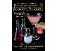 The Unofficial Harry Potter-Inspired Book of Cocktails: Fantastic Drinks and How to Make Them