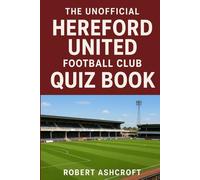 The Unofficial Hereford United Football Club Quiz Book