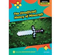 The Unofficial History of Minecraft (21st Century Skills Innovation Library: Unofficial Guides)
