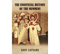 The Unofficial History of the Mummers