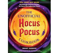 The Unofficial Hocus Pocus Cookbook: 50 Bewitchingly Delicious Recipes for Fans of the Halloween Classic