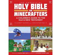 The Unofficial Holy Bible for Minecrafters: A Children's Guide to the Old and New Testament (Unofficial Minecrafters Holy Bible)