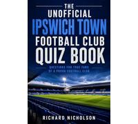 The Unofficial Ipswich Town Football Club Quiz Book