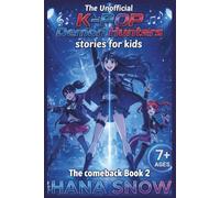 The Unofficial K-POP Demon Hunters stories for kid ages 7 - 12: The Comeback Book 2 (THE IDOL HUNTERS STORIES FOR KIDS)