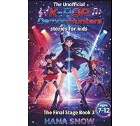 The Unofficial K-POP Demon Hunters stories for kid ages 7 - 12: The Final Stage Book 3 (THE IDOL HUNTERS STORIES FOR KIDS)