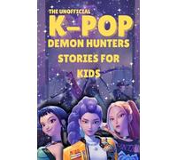 The Unofficial K-pop demon hunters stories for kids: Kids story to learn about Teamwork, Bravery and friendship