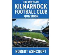 The Unofficial Kilmarnock Football Club Quiz Book