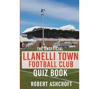 The Unofficial Llanelli Town Football Club Quiz Book