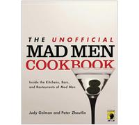 The Unofficial Mad Men Cookbook: Inside the Kitchens, Bars, and Restaurants of Mad Men