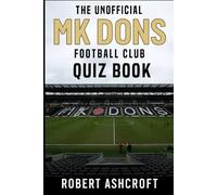 The Unofficial MK Dons Football Club Quiz Book