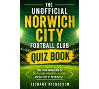 The Unofficial Norwich City Football Club Quiz Book
