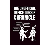 The Unofficial Office Gossip Chronicle: Funny Blank Notebooks | Sarcastic Lined Notebook | Funny Notebook For Office | Sarcastic Humor Notebook | Coworker Funny Gifts