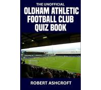The Unofficial Oldham Athletic Football Club Quiz Book