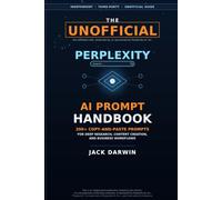 THE UNOFFICIAL PERPLEXITY AI PROMPT HANDBOOK: 200+ Copy-and-Paste Prompts for Deep Research, Content Creation, and Business Workflows