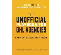 The UNOFFICIAL Playbook for GHL Agencies: Launch - Scale - Dominate
