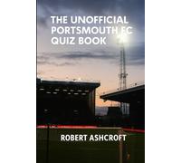 The Unofficial Portsmouth Football Club Quiz Book