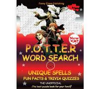 THE UNOFFICIAL POTTER WORD SEARCH TRIVIA QUIZ UNIQUE SPELLS FUN FACTS NEW (Word Puzzle Books For All Ages): Large Print 2200 Keywords to Finds, 100 ... Fun Facts, 259 Unique Spells and Much more