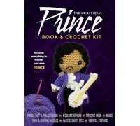 The Unofficial Prince Book and Crochet Kit: Includes Everything to Crochet Your Own Prince-Prince Fact and Project Book, 4 Colors of Yarn, Crochet ... (Unofficial Personality Crochet Kits)